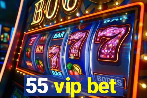 55 vip bet